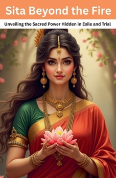 Paperback Sita Beyond the Fire: Unveiling the Sacred Power Hidden in Exile and Trial Book