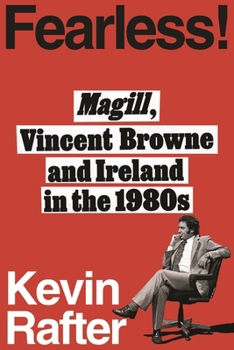 Paperback Fearless!: Magill, Vincent Browne and Ireland in the 1980s Book