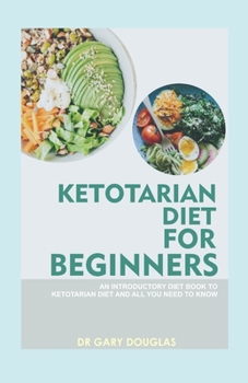 Paperback Ketotarian Diet for Beginners: An Introductory Diet Book to Ketotarian Diet and All You Need to Know Book