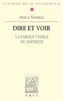 Paperback Dire Et Voir: La Parole Visible Du Sophiste [French] Book
