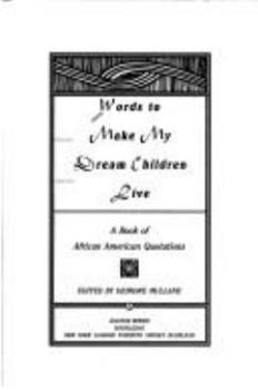 Paperback Words to Make My Dream Childen Live: A Book of African American Quotations Book