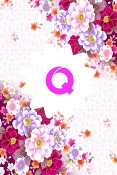 Q: Monogram Initial Q Notebook for Women and Girls, Pink Floral 6 X 9 : Notebook