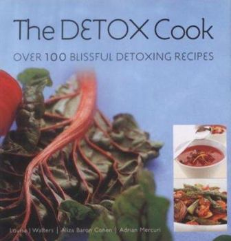 Paperback The Detox Cook : Over 100 Blissful Detoxing Recipes Book