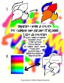 Paperback Imparare i nomi di colore Per i bambini che parlano ITALIANO Libro da colorare Utilizzare i numeri per imparare insegnante decide + forme divertenti E [Italian] Book