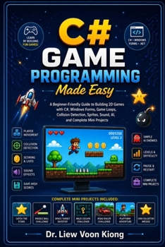Paperback C# Game Programming Made Easy: Learn 2D Game Development, Object-Oriented Programming, Game Loops, Graphics, Animation, Collision Detection, Sound, and Simple AI with C# Book