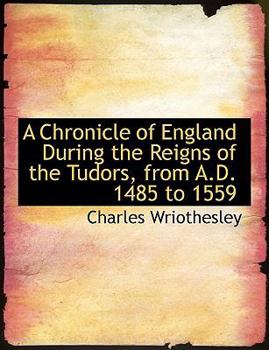 Paperback A Chronicle of England During the Reigns of the Tudors, from A.D. 1485 to 1559 [Large Print] Book