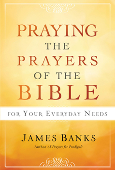 Hardcover Praying the Prayers of the Bible for Your Everyday Needs Book