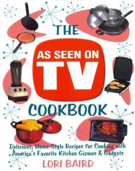 Paperback The as Seen on TV Cookbook: Delicious, Home-Style Recipes for Cooking with America's Favorite Kitchen Gizmos & Gadgets Book