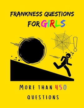 Paperback Frankness questions for girls: More than 450 questions... Bold, powerful, and varied questions.. Always be prepared Book