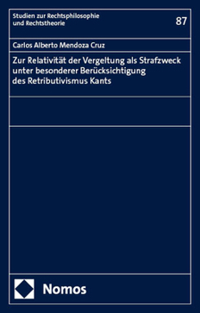 Zur Relativitat Der Vergeltung ALS Strafzweck Unter Besonderer Berucksichtigung Des Retributivismus Kants