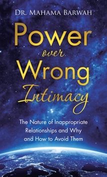 Hardcover Power over Wrong Intimacy: The Nature of Inappropriate Relationships and Why and How to Avoid Them Book