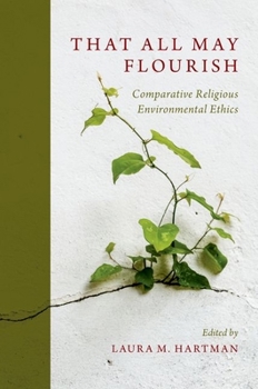 Paperback That All May Flourish: Comparative Religious Environmental Ethics Book