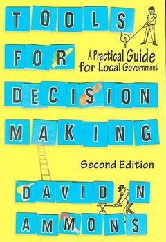 Paperback Tools for Decision Making: A Practical Guide for Local Government Book