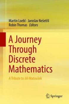 Hardcover A Journey Through Discrete Mathematics: A Tribute to Jiří Matousek Book
