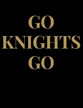 Go Knights Go: Notebook (8.5” X 11”) Gift for Hockey Fans of the Vegas Golden Knights (VGK)