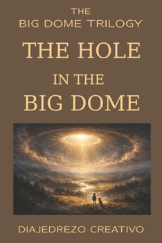 The Hole in the Big Dome (The Big Dome Trilogy)