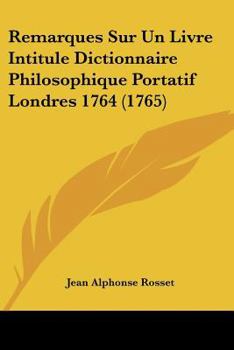 Paperback Remarques Sur Un Livre Intitule Dictionnaire Philosophique Portatif Londres 1764 (1765) [French] Book