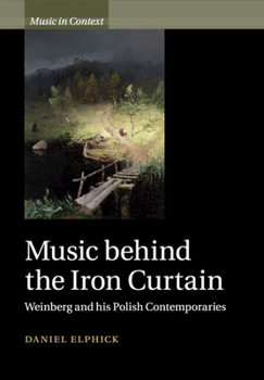 Music Behind the Iron Curtain: Weinberg and His Polish Contemporaries - Book  of the Music in Context