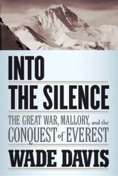 Hardcover Into the Silence: The Great War, Mallory, and the Conquest of Everest Book