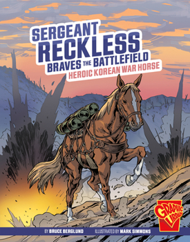 Paperback Sergeant Reckless Braves the Battlefield: Heroic Korean War Horse Book