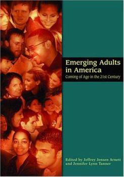 Emerging Adults in America: Coming of Age in the 21st Century (Decade of Behavior)