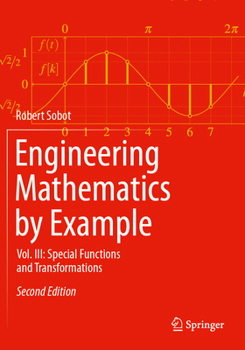 Engineering Mathematics by Example : Vol. III: Special Functions and Transformations
