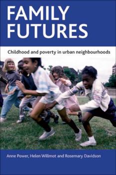 Hardcover Family Futures: Childhood and Poverty in Urban Neighbourhoods Book