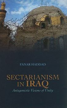 Hardcover Sectarianism in Iraq: Antagonistic Visions of Unity (Columbia/Hurst) Book