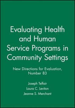 Paperback Evaluating Health and Human Service Programs in Community Settings: New Directions for Evaluation, Number 83 Book