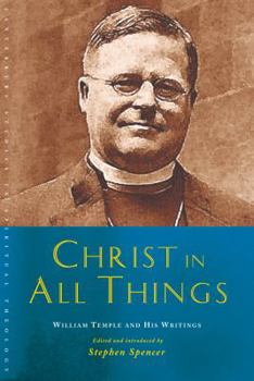 Paperback Christ in All Things: William Temple and His Writings Book