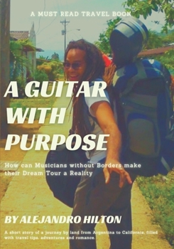 Paperback A Guitar with Purpose: How can Musicians without Borders make their Dream Tour a Reality Book