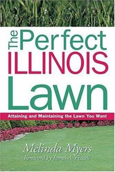 Paperback The Perfect Illinois Lawn: Attaining and Maintaining the Lawn You Want Book