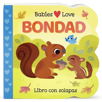 Babies Love Bondad / Babies Love Kindness; A Lift-a-Flap Board Book for Babies and Toddlers, Siglos 1-4