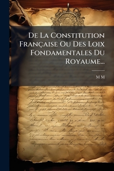 Paperback De La Constitution Française Ou Des Loix Fondamentales Du Royaume... [French] Book