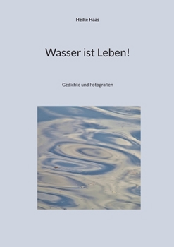 Paperback Wasser ist Leben!: Gedichte und Fotografien [German] Book