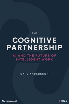 Paperback The Cognitive Partnership: AI and the Future of Intelligent Work Book