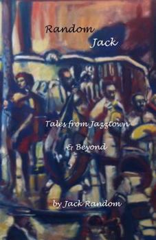 Paperback Random Jack: Tales from Jazztown & Beyond Book