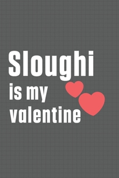 Paperback Sloughi is my valentine: For Skye Terrier Dog Fans Book