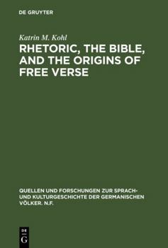 Hardcover Rhetoric, the Bible, and the origins of free verse Book