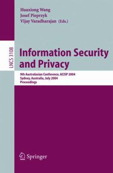 Information Security and Privacy: 9th Australasian Conference, ACISP 2004, Sydney, Australia, July 13-15, 2004, Proceedings (Lecture Notes in Computer Science)