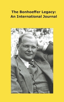 Hardcover The Bonhoeffer Legacy: An International Journal. Volume 8, Number 1, 2020 Book