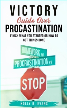 Paperback Victory Guide Over Procrastination: Finish What You Started Or How To Get Things Done Book