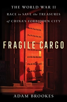 Hardcover Fragile Cargo: The World War II Race to Save the Treasures of China's Forbidden City Book