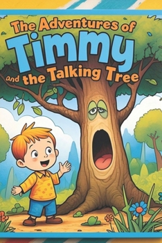 The Adventures of Timmy and the Talking Tree: Journey Through the Forest of Forgotten Dreams
