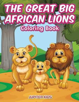 Paperback The Great Big African Lions Coloring Book