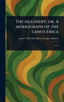 Hardcover The Heathery; or, A Monograph of the Genus Erica Book