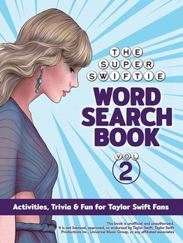 Paperback The Unofficial Super Swiftie Word Search Book (Volume 2): Activities, Trivia & Fun for Taylor Swift Fans Book