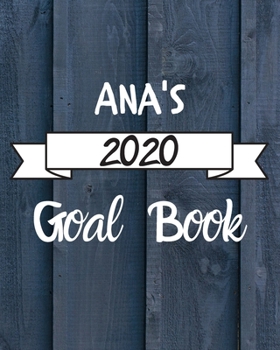 Paperback Ana's 2020 Goal Book: 2020 New Year Planner Goal Journal Gift for Ana / Notebook / Diary / Unique Greeting Card Alternative Book