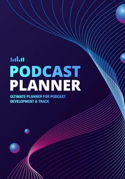 Paperback Podcast Planner: A Journal for Planning the Perfect Podcast - Blue and Purple Abstract Design Book