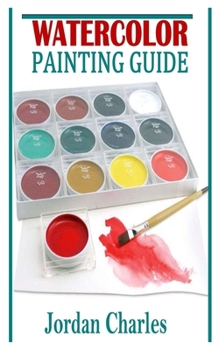 Paperback Watercolor Painting Guide: A comprehensive guide on watercolor painting Book